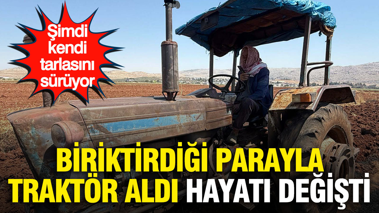 Biriktirdiği parayla traktör aldı, hayatı değişti: Şimdi kendi tarlasını sürüyor Img